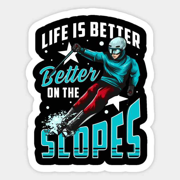 Life Is Better On The Slopes Skiing & Snowboarding Sticker by theperfectpresents